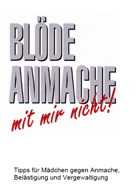 Blöde Anmache – mit mir nicht! Blöde Anmache – mit mir nicht!